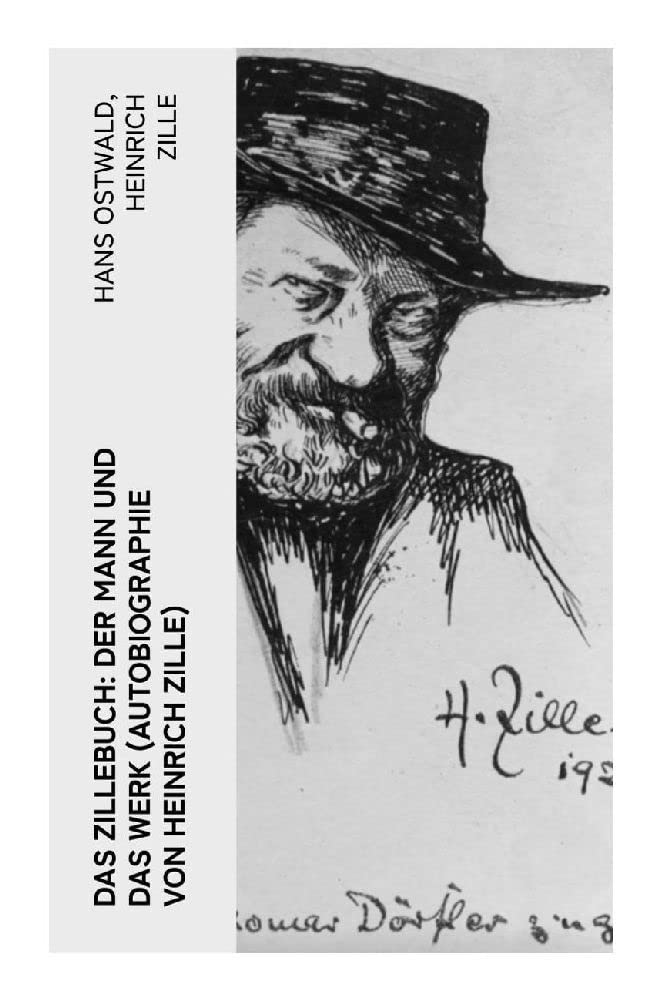 Das Zillebuch: Der Mann und das Werk (Autobiographie von Heinrich Zille): Mit 223 meist erstmalig veröffentlichten Bildern Contemporary literature