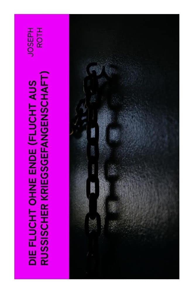 Die Flucht ohne Ende (Flucht aus russischer Kriegsgefangenschaft) Historical Fiction