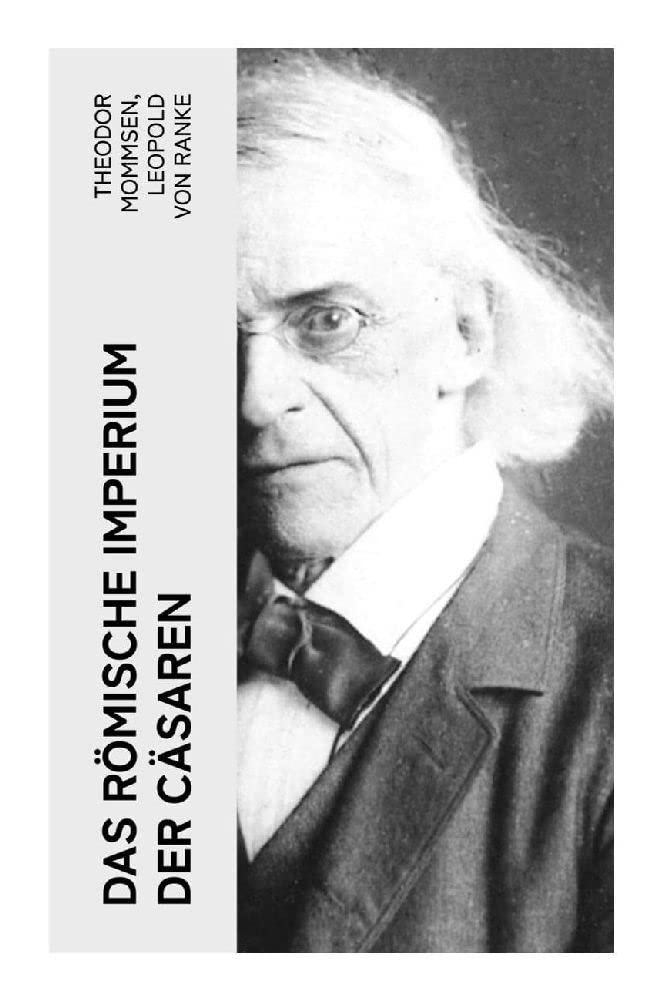 Das Römische Imperium der Cäsaren: Illustrierte Ausgabe: Länder und Leute von Cäsar bis Diocletian + Die Weltepoche des römischen Imperiums bis zum Zeitalter Justinians Historical Fiction