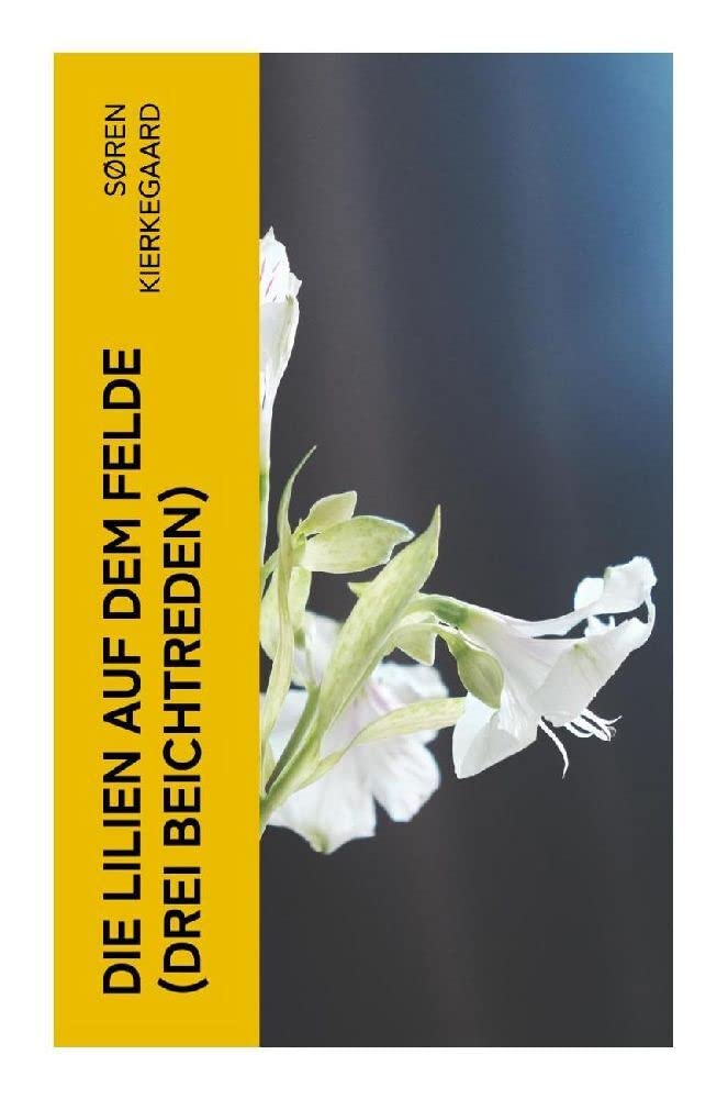 Die Lilien auf dem Felde (Drei Beichtreden) Philosophy