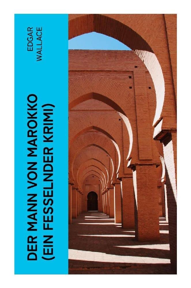 Der Mann von Marokko (Ein Fesselnder Krimi): Ein spannender Krimi-Klassiker Contemporary literature