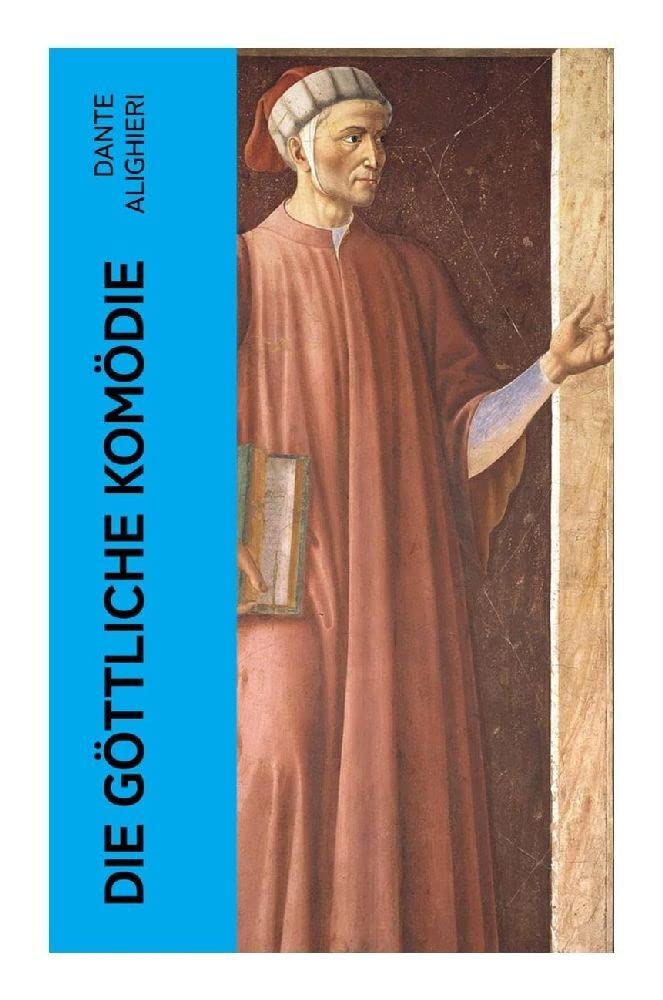 Die göttliche Komödie: Reise durch die drei Reiche der Toten: Hölle, Läuterungsberg und Paradies (Mittelalterlicher Klassiker) Poetry