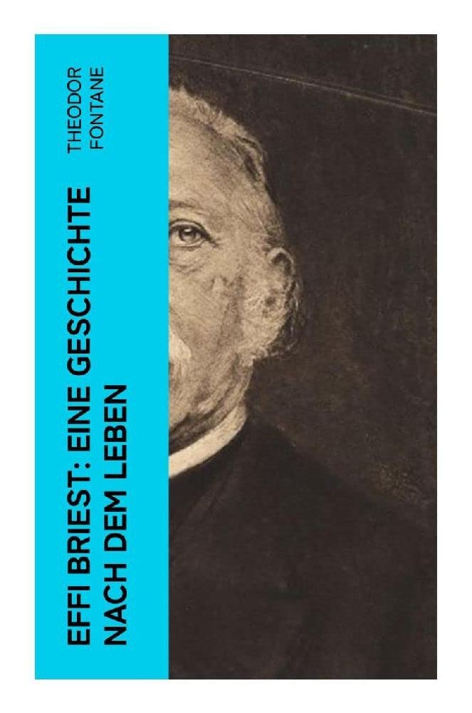 Effi Briest: Eine Geschichte nach dem Leben: Der berühmte Gesellschaftsroman beruht auf wahren begebenheiten Classics