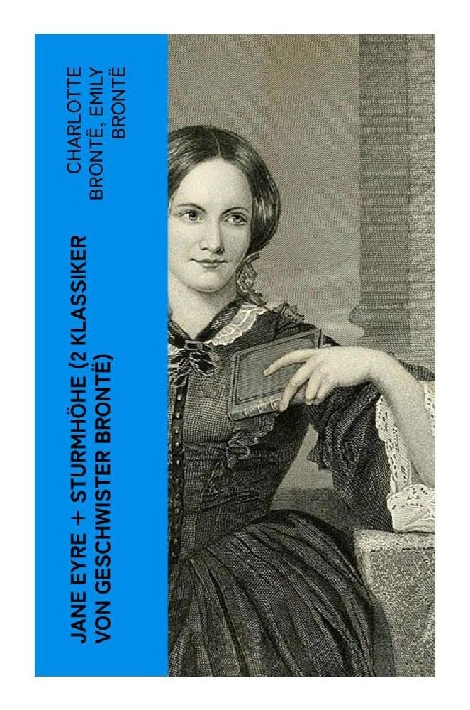 Jane Eyre + Sturmhöhe (2 Klassiker von Geschwister Brontë): Wuthering Heights + Jane Eyre, die Waise von Lowood: Eine Autobiographie Contemporary literature