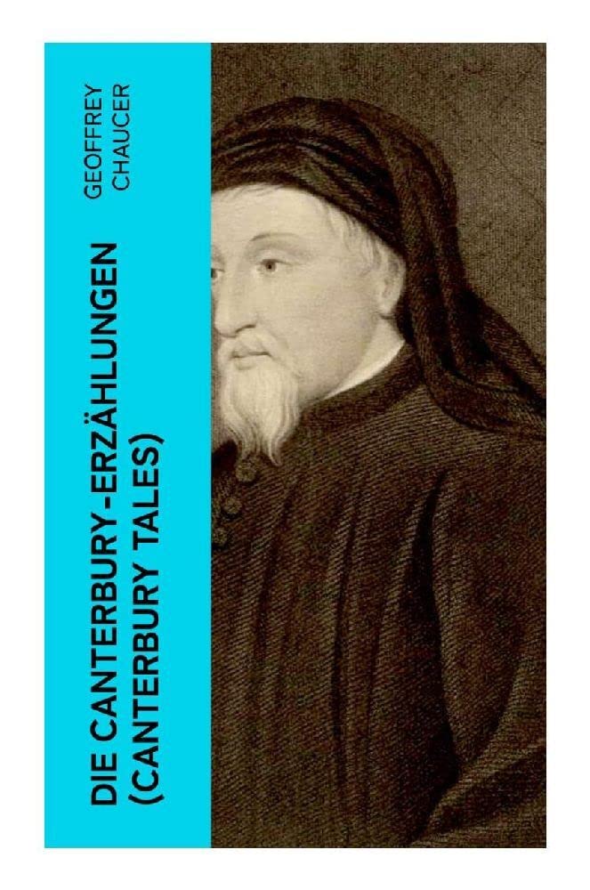 Die Canterbury-Erzählungen (Canterbury Tales): Berühmte mittelalterliche Geschichten von der höfischen Liebe, von Verrat und Habsucht Contemporary literature Books