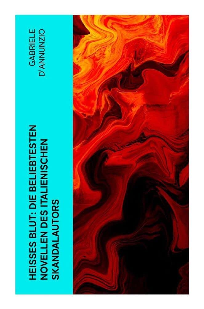 Heißes Blut: Die beliebtesten Novellen des italienischen Skandalautors Contemporary literature