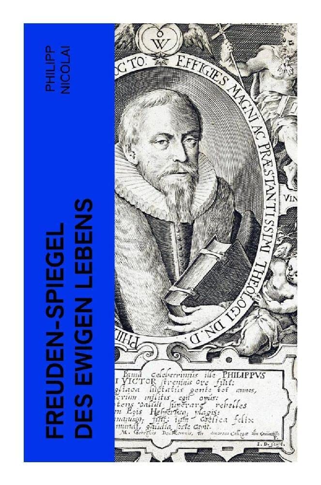 Freuden-Spiegel des ewigen Lebens: Eine Sammlung von Kirchenliedern und Predigten Religion & Esotericism