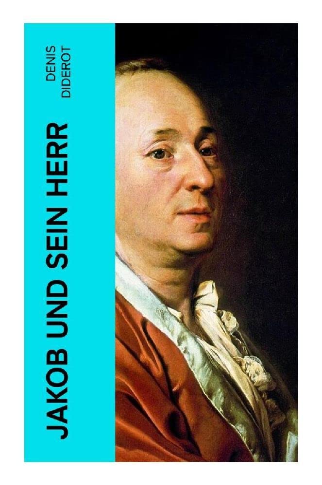 Jakob und sein Herr: Ein philosophisches Werk Classics