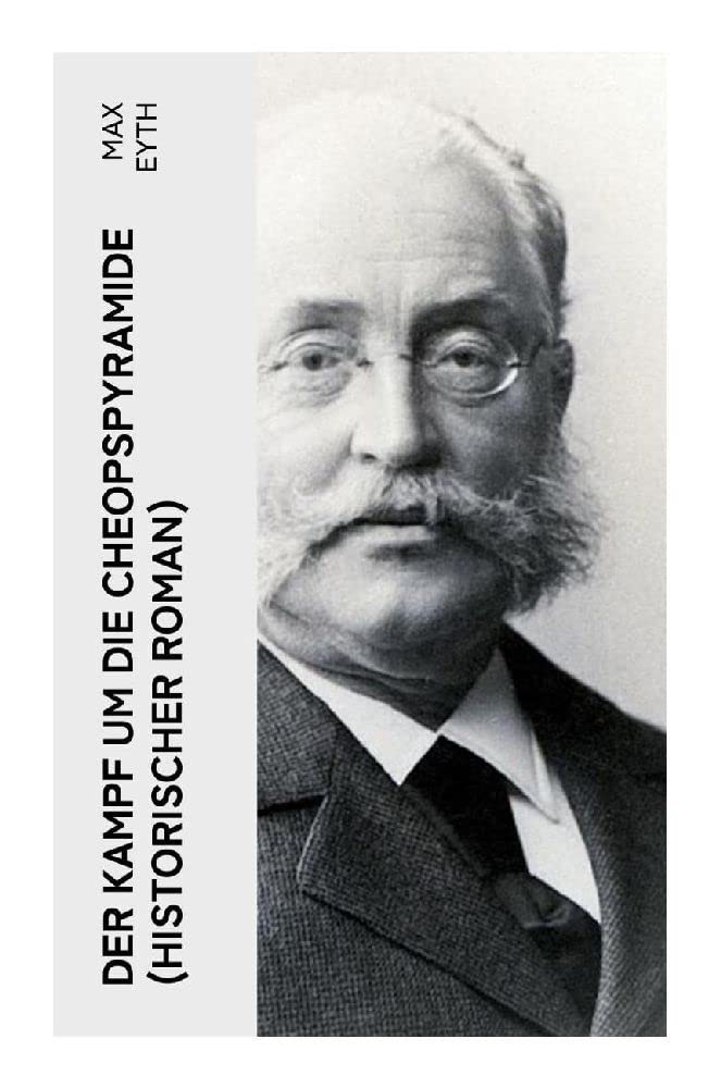 Der Kampf um die Cheopspyramide (Historischer Roman): Eine Geschichte und Geschichten aus dem Leben eines Ingenieurs Historical Fiction