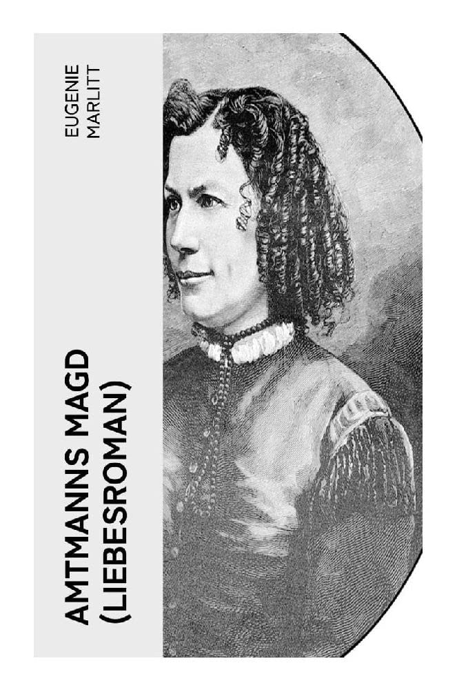 Amtmanns Magd (Liebesroman) Historical Fiction