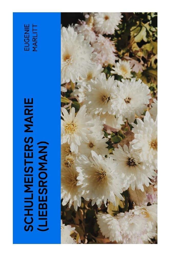Schulmeisters Marie (Liebesroman) Historical Fiction