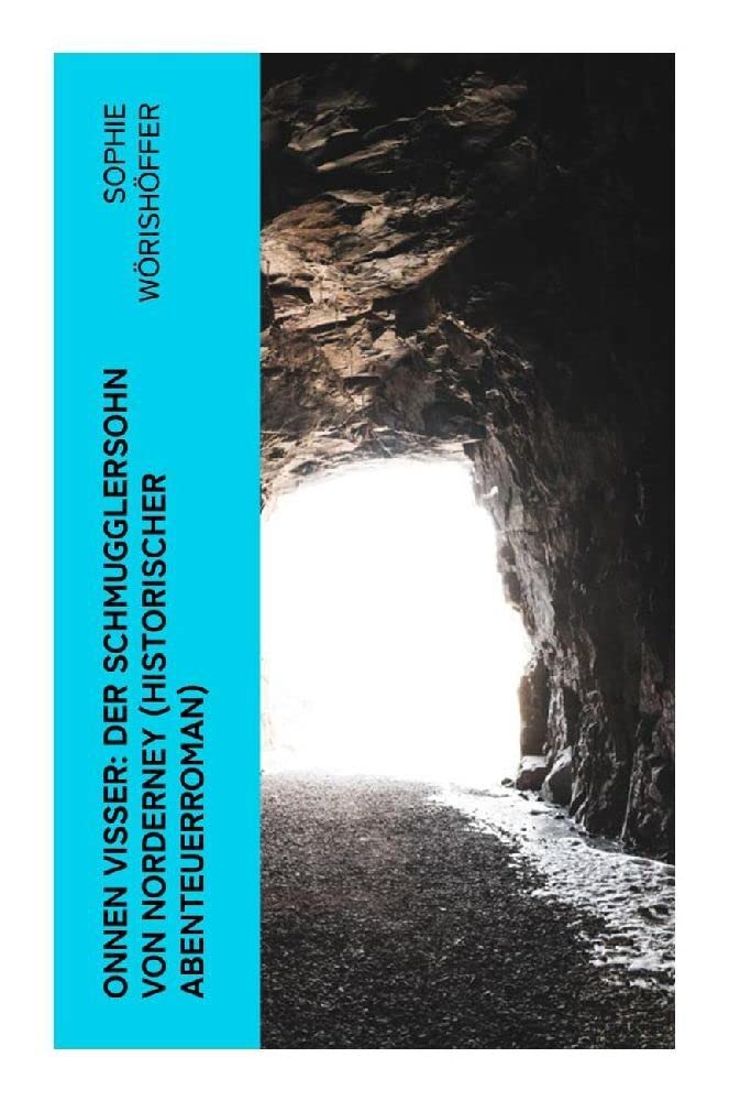 Onnen Visser: Der Schmugglersohn von Norderney (Historischer Abenteuerroman): Klassiker der Jugendliteratur Novels & Short Stories
