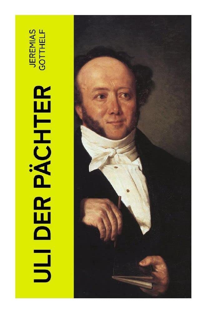 Uli der Pächter: Ein Bildungsroman des Autors von Die schwarze Spinne, Uli der Knecht und Michels Brautschau Religion & Esotericism