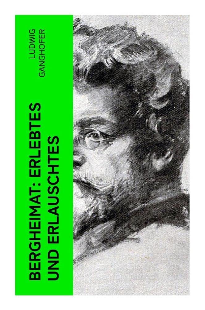 Bergheimat: Erlebtes und Erlauschtes Historical Fiction