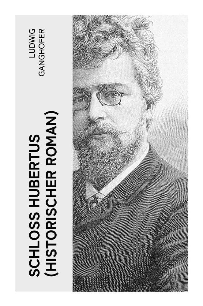 Schloß Hubertus (Historischer Roman): Erfolgreichster Heimatroman des Autors von Das Gotteslehen, Lebenslauf eines Optimisten und Der Ochsenkrieg Historical Fiction