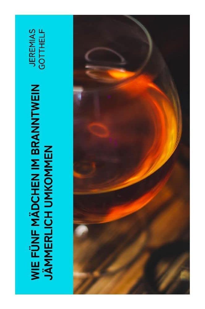 Wie fünf Mädchen im Branntwein jämmerlich umkommen Religion & Esotericism