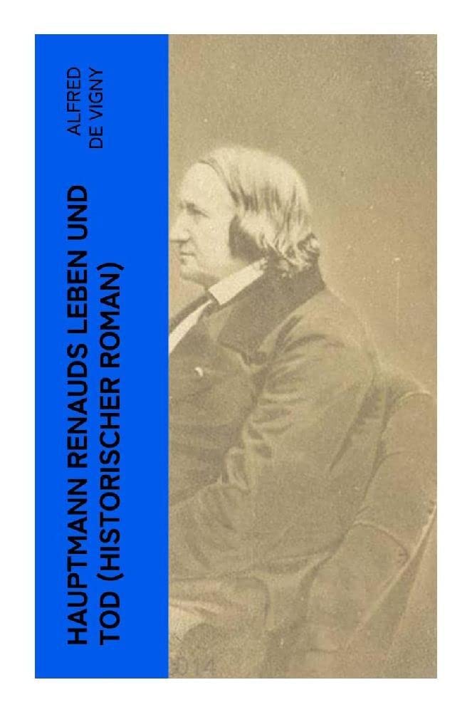Hauptmann Renauds Leben und Tod (Historischer Roman) Historical Fiction