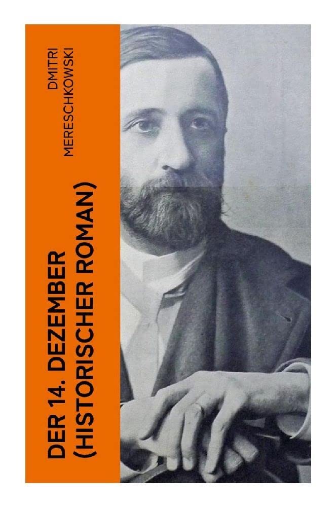 Der 14. Dezember (Historischer Roman): Dekabristenaufstand - Revolutionäre Bewegung gegen das Regime von Nikolaus I. Historical Fiction