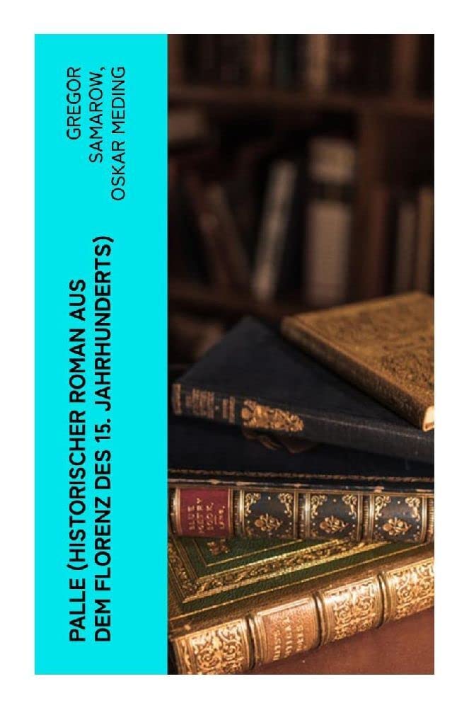 Palle (Historischer Roman aus dem Florenz des 15. Jahrhunderts): Das Zeitalter der Renaissance Contemporary literature