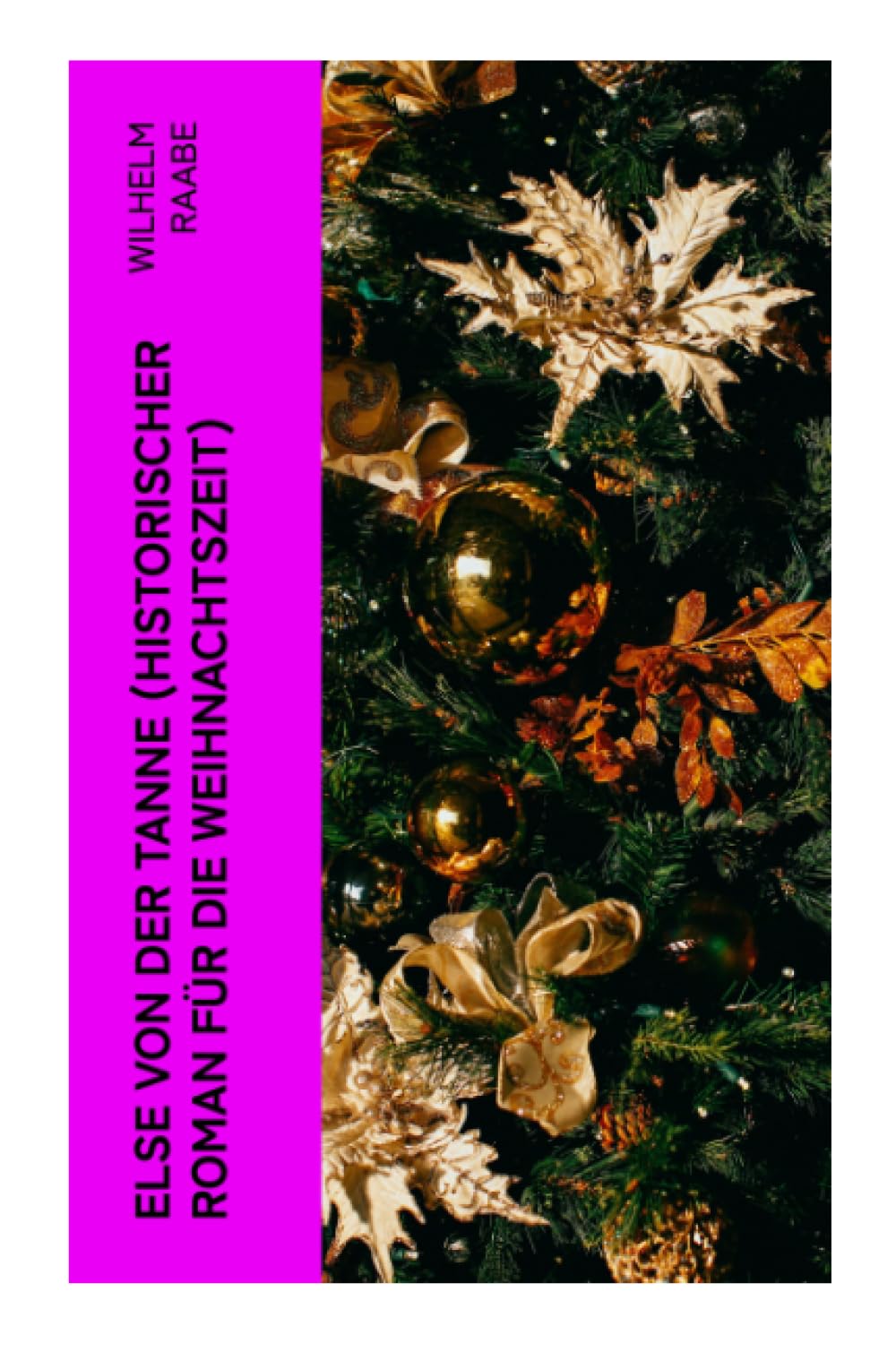 Else von der Tanne (Historischer Roman für die Weihnachtszeit) Historical Fiction