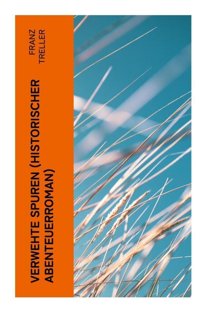 Verwehte Spuren (Historischer Abenteuerroman): Auf der Suche nach der verschollenen Schwester Action & Adventure
