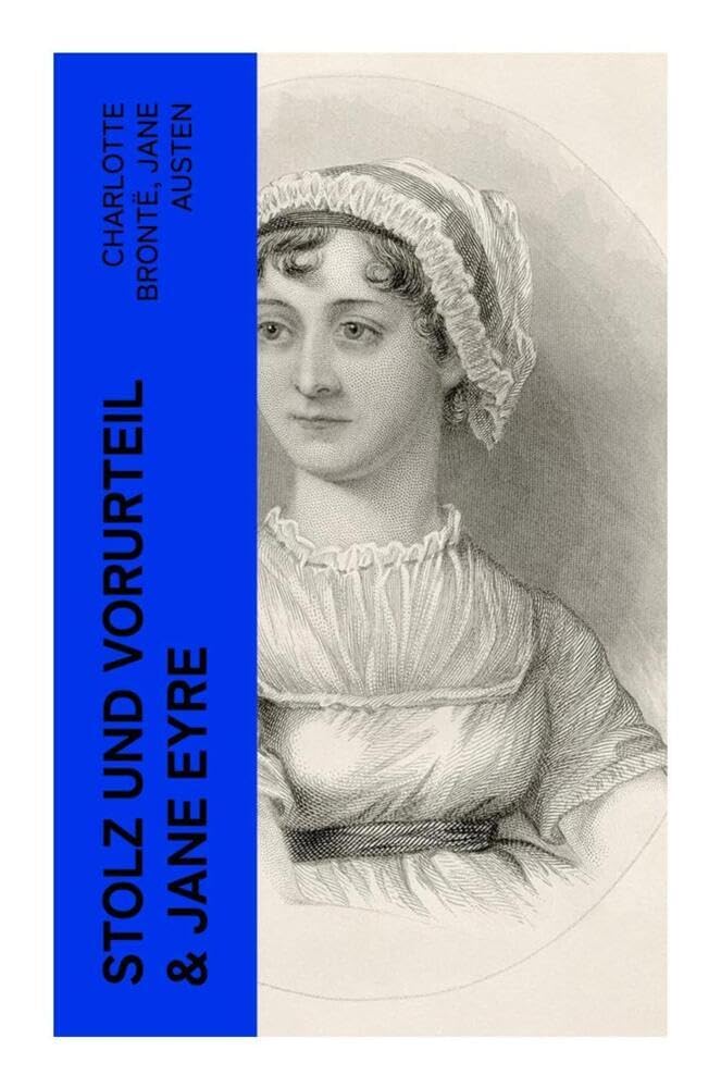 Stolz und Vorurteil & Jane Eyre: Die zwei beliebtesten Liebesgeschichten der Weltliteratur Classics