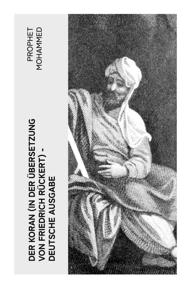 Der Koran (In der Übersetzung von Friedrich Rückert) - Deutsche Ausgabe: Das Heilige Buch der Muslime in Versform Religion & Esotericism