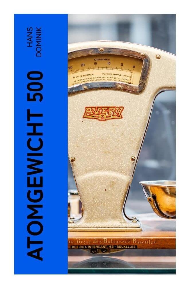 Atomgewicht 500: Einer der bekanntesten Romane des deutschen Science-Fiction-Pioniers Contemporary literature