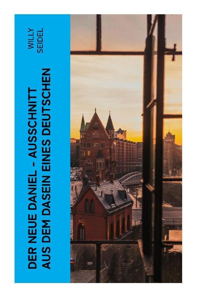 Der neue Daniel - Ausschnitt aus dem Dasein eines Deutschen: Autobiographischer Roman Historical Fiction