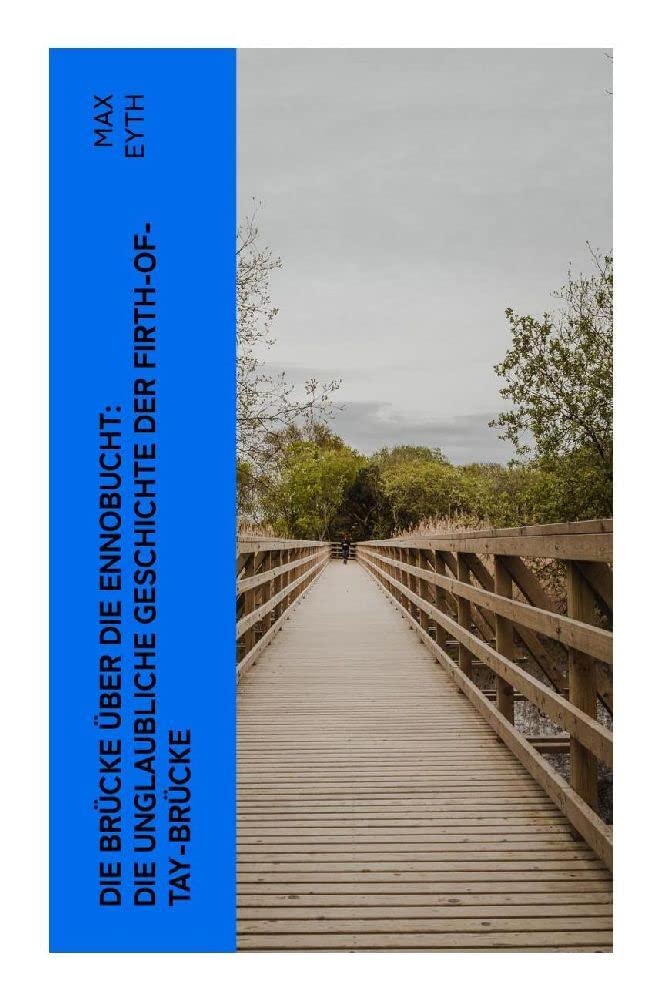 Die Brücke über die Ennobucht: Die unglaubliche Geschichte der Firth-of-Tay-Brücke Business & Technology