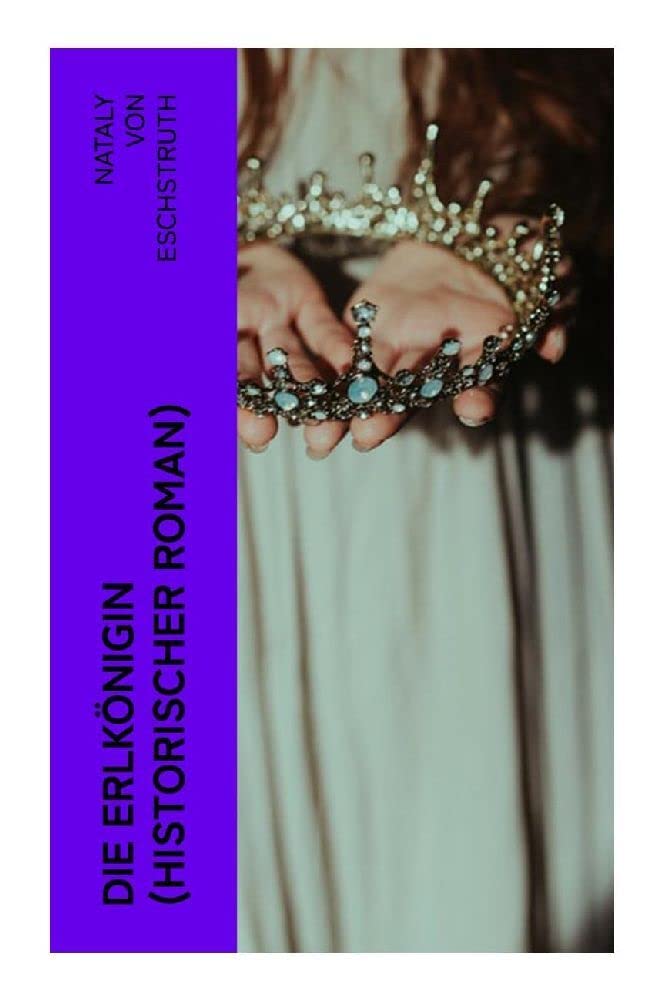 Die Erlkönigin (Historischer Roman) Historical Fiction