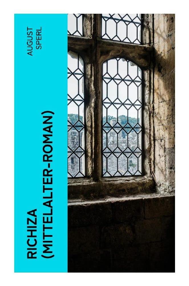Richiza (Mittelalter-Roman): Historischer Roman – Die Zeit der Kreuzzüge Historical Fiction