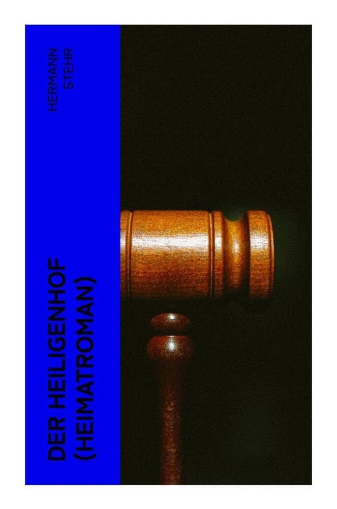 Der Heiligenhof (Heimatroman): Die Suche nach Gott: Ein romantischer Roman mit mystischen Elementen Historical Fiction
