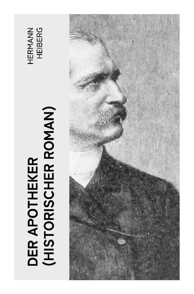 Der Apotheker (Historischer Roman): Die Geschichte einer Zwangsheirat Historical Fiction