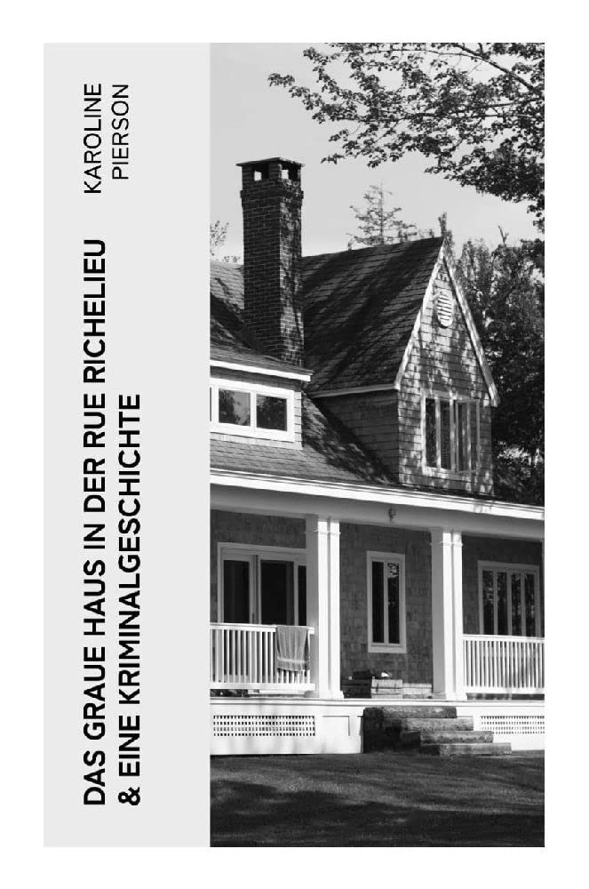 Das graue Haus in der Rue Richelieu & Eine Kriminalgeschichte Historical Fiction