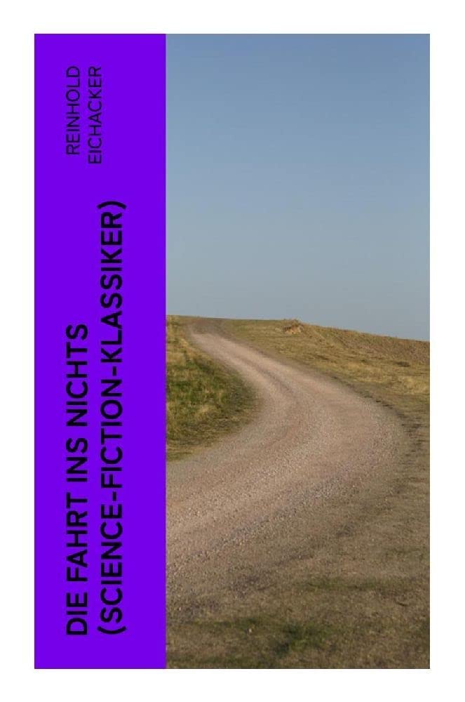 Die Fahrt ins Nichts (Science-Fiction-Klassiker) Action & Adventure