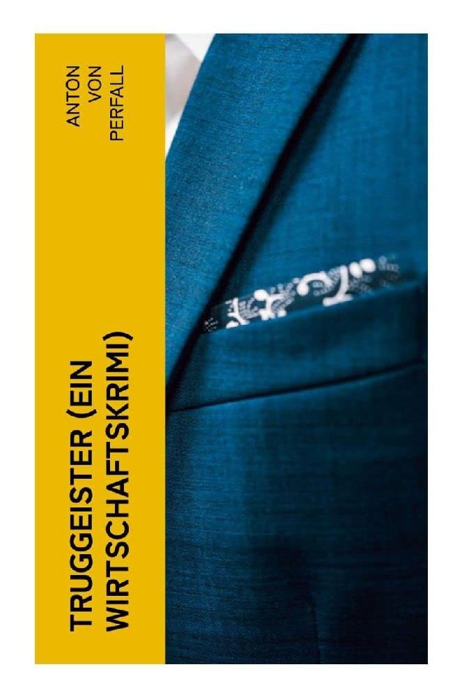 Truggeister (Ein Wirtschaftskrimi) Historical Fiction