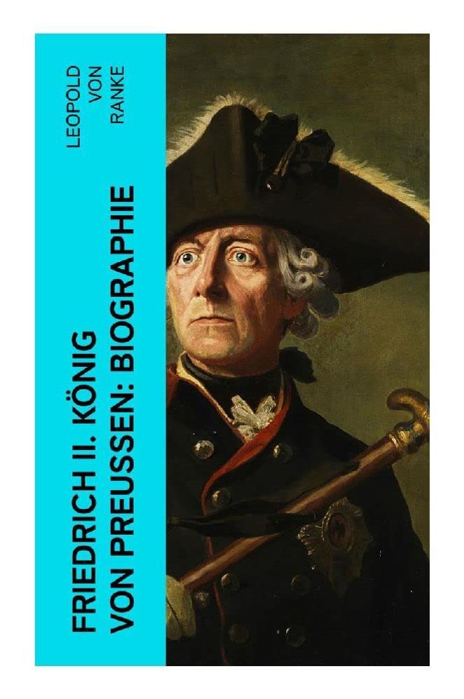 Friedrich II. König von Preußen: Biographie Memories