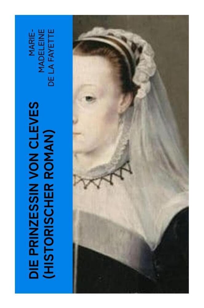 Die Prinzessin von Cleves (Historischer Roman) Historical Fiction