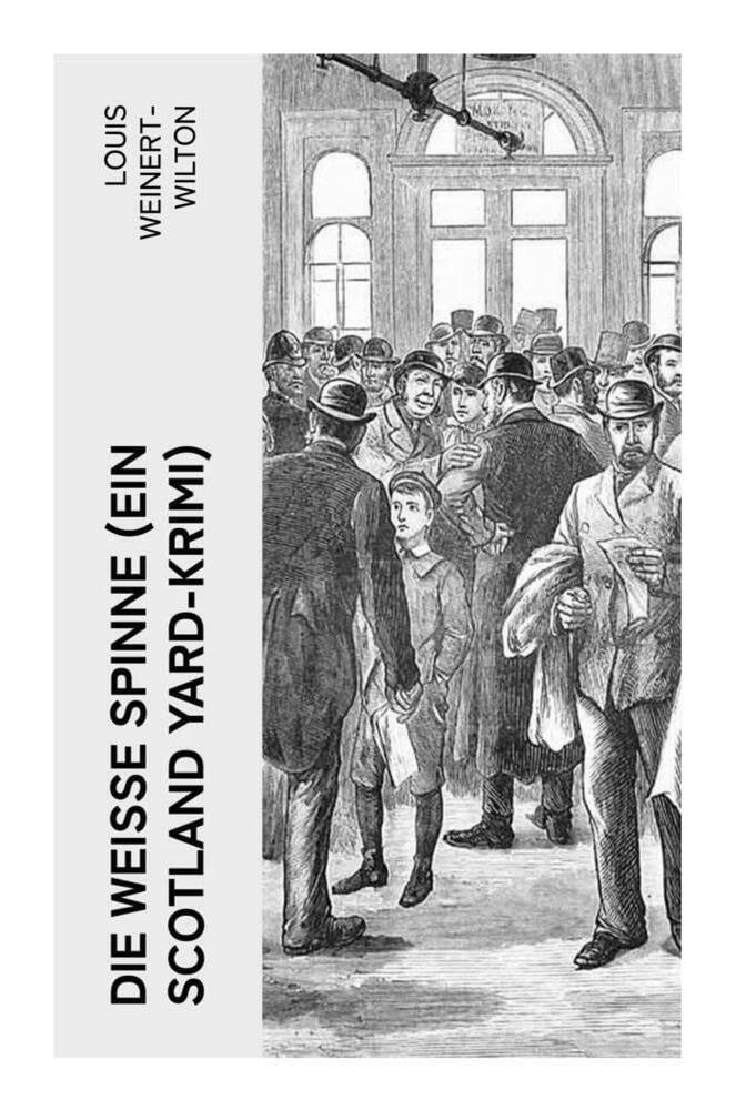 Die weisse Spinne (Ein Scotland Yard-Krimi) Historical Fiction