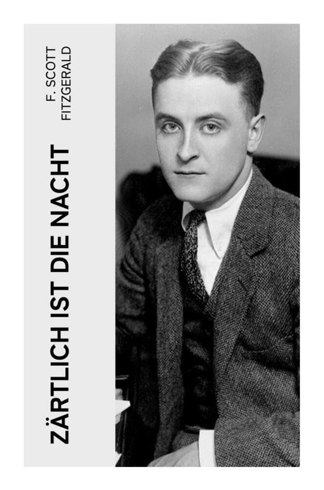 Zärtlich ist die Nacht: Amerikanischer Literatur-Klassiker Historical Fiction