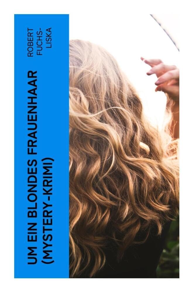 Um ein blondes Frauenhaar (Mystery-Krimi) Historical Fiction