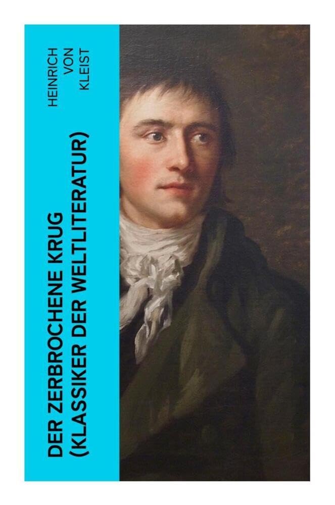 Der zerbrochene Krug (Klassiker der Weltliteratur): Mit biografischen Aufzeichnungen von Stefan Zweig und Rudolf Genée Drama