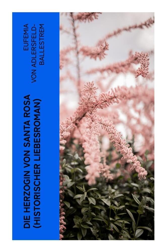 Die Herzogin von Santa Rosa (Historischer Liebesroman) Historical Fiction