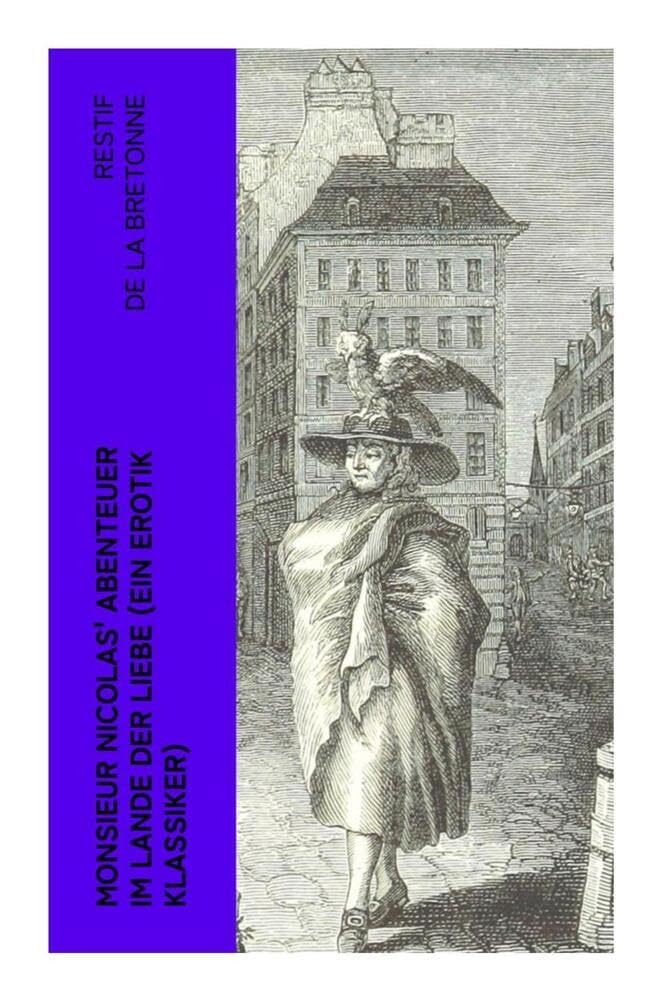 Monsieur Nicolas' Abenteuer im Lande der Liebe (Ein Erotik Klassiker) Classics