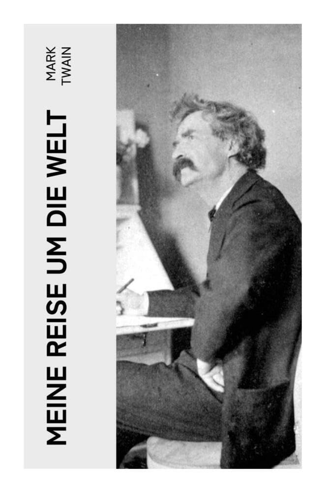 Meine Reise um die Welt: Beide Teile - Ein spannendes Reisebericht des Autors von: Die Abenteuer von Tom Sawyer und Huckleberry Finn Leisure, Home & Garden