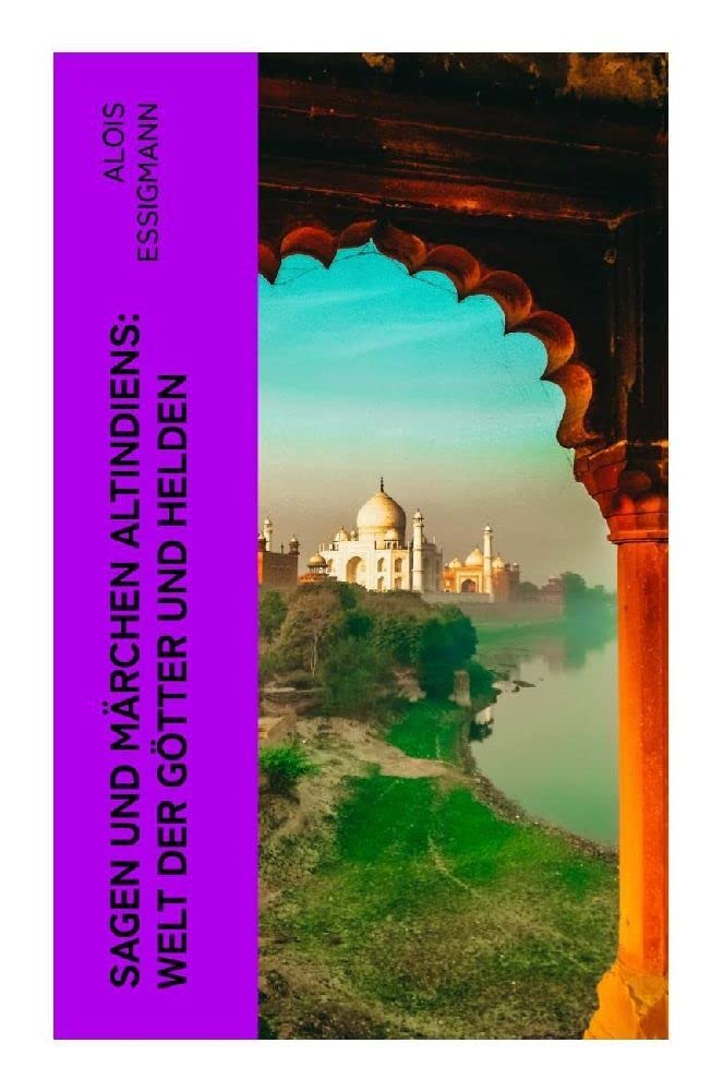 Sagen und Märchen Altindiens: Welt der Götter und Helden: 31 Legenden aus Indien book