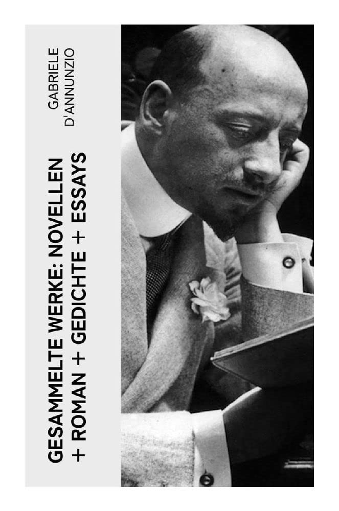 Gesammelte Werke: Novellen + Roman + Gedichte + Essays Classics