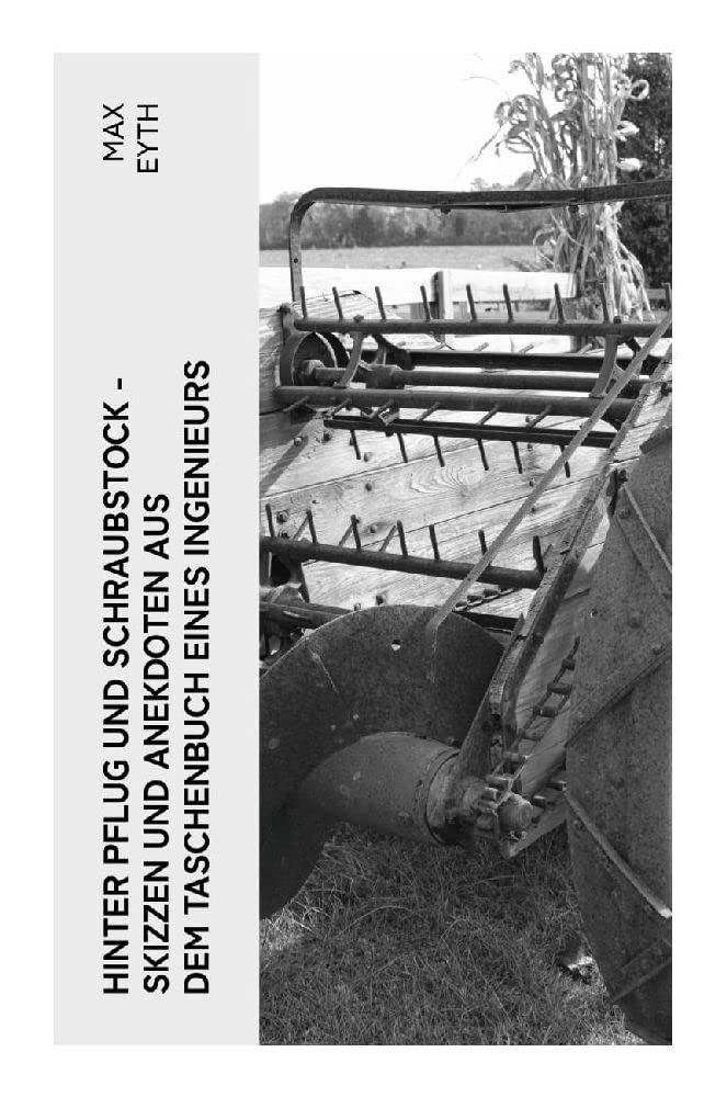 Hinter Pflug und Schraubstock - Skizzen und Anekdoten aus dem Taschenbuch eines Ingenieurs Media & Communication