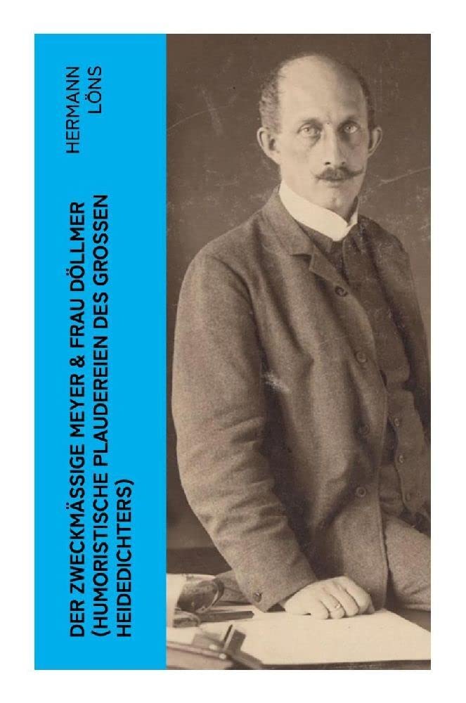 Der zweckmäßige Meyer & Frau Döllmer (Humoristische Plaudereien des großen Heidedichters) Leisure, Home & Garden